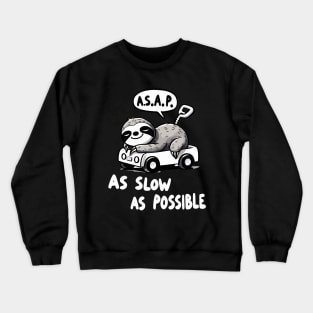 A.S.A.P. As slow as possible Sloth Crewneck Sweatshirt